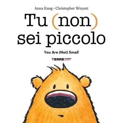 Tu (non) sei piccolo, testo in italiano e inglese. Anna Kang, Christopher Weyant