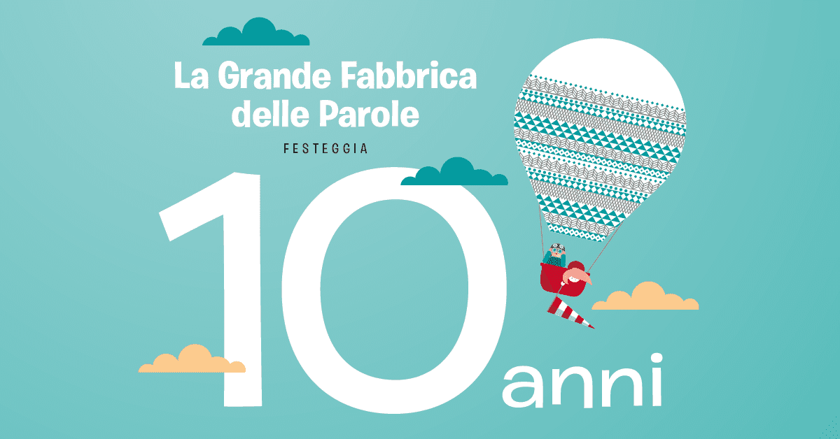La Grande Fabbrica delle Parole compie dieci anni