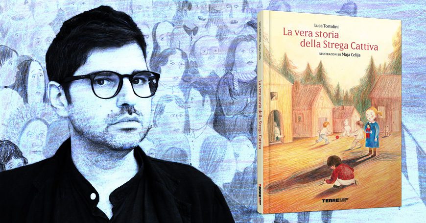 Luca Tortolini racconta “La vera storia della Strega Cattiva”