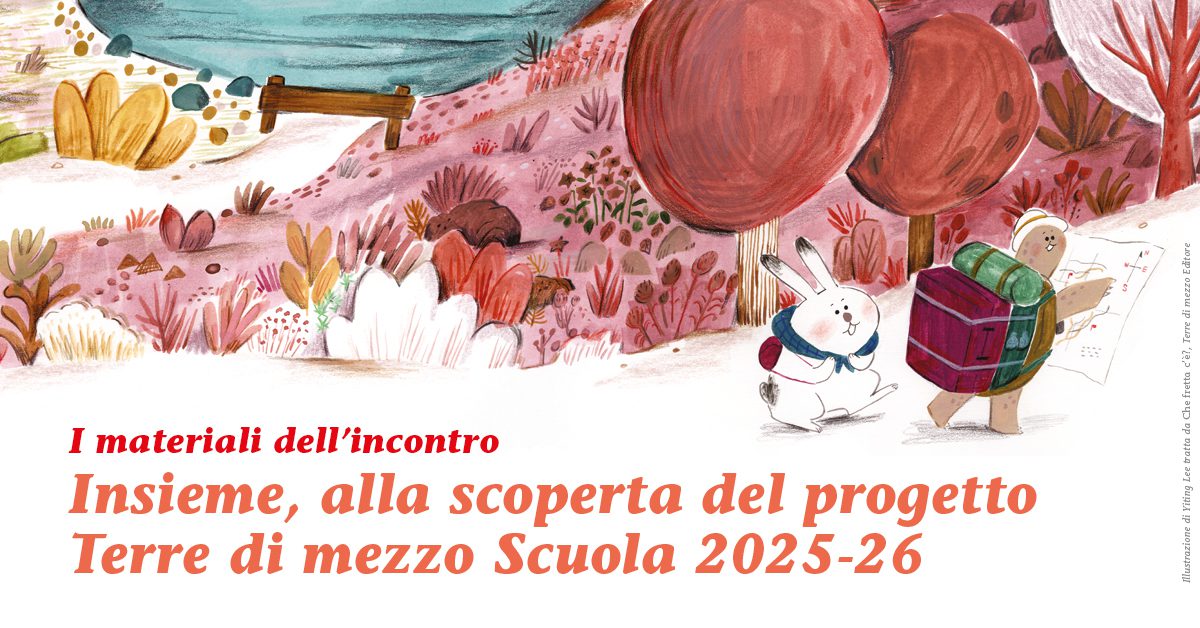 Insieme, alla scoperta del progetto Terre di mezzo Scuola 2025-26
