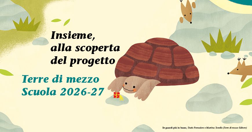 Insieme, alla scoperta del progetto Terre di mezzo Scuola 2026-27